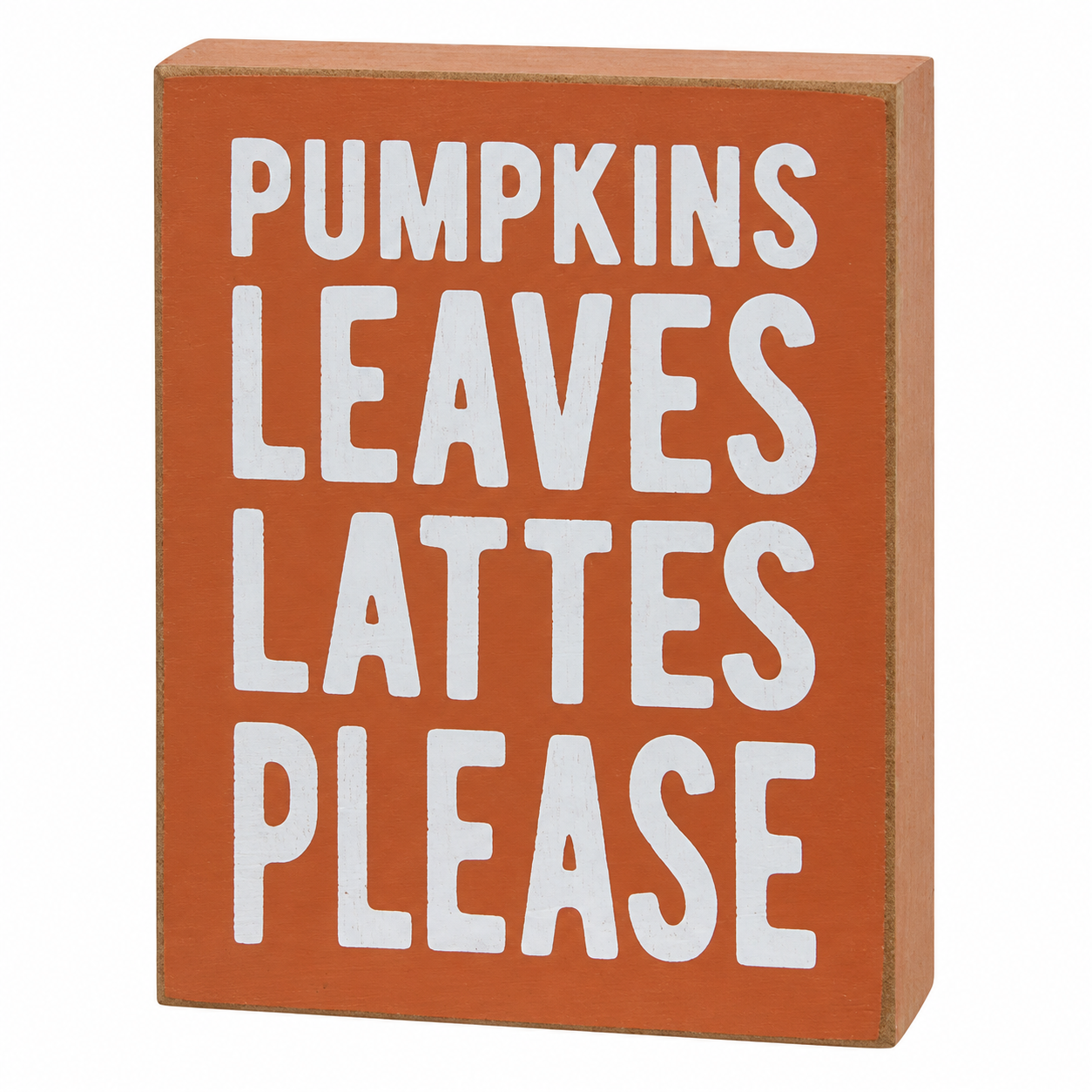 A rectangular wooden sign with a terracotta orange face and bold white text reading 'PUMPKINS LEAVES LATTES PLEASE' on a plain white background.