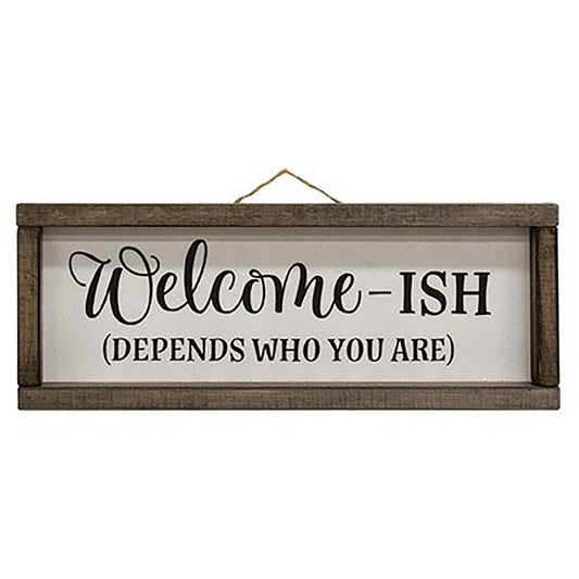Wooden framed sign with “welcome-ish (depends who you are)” text in black on a white background with jute hanger