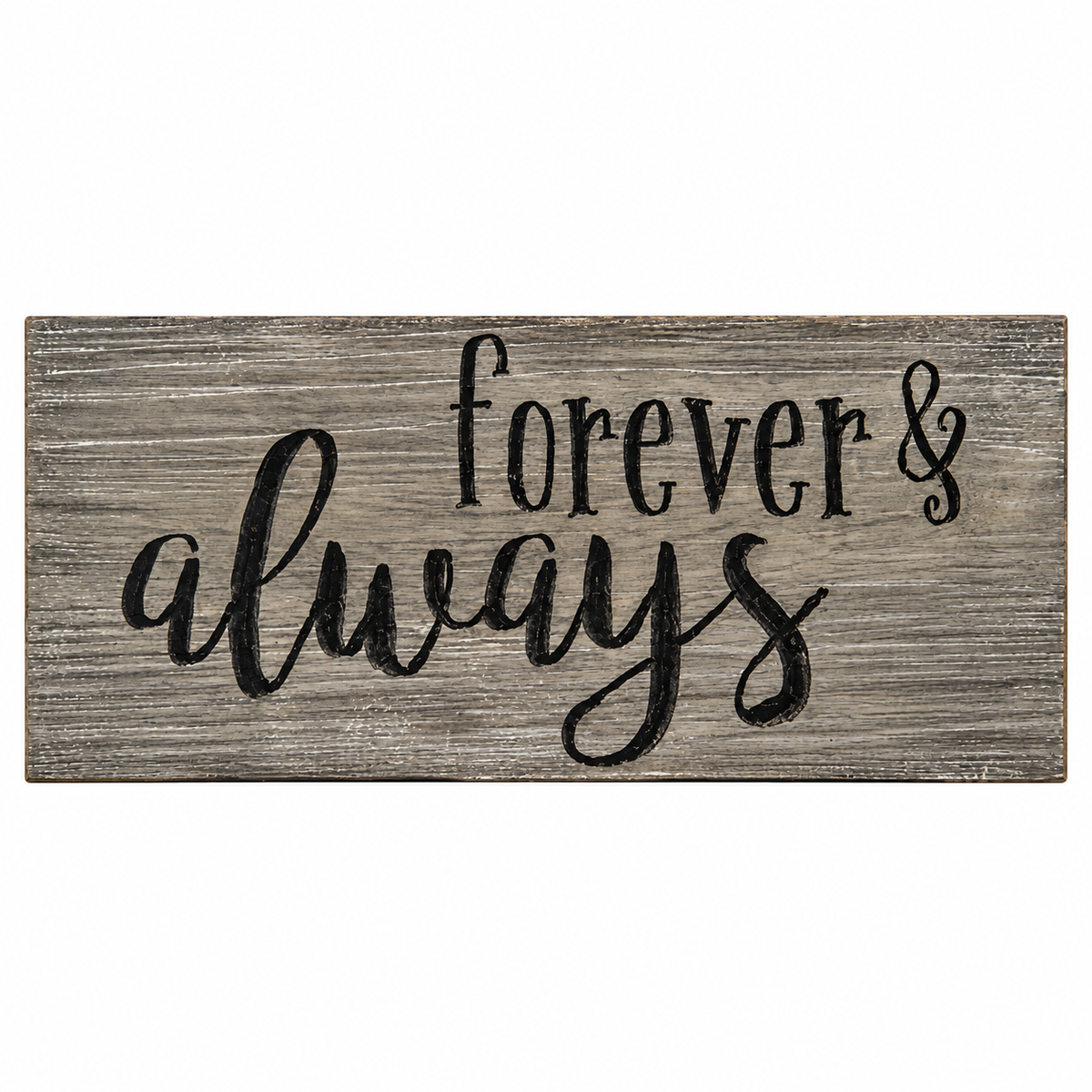 A rectangular rustic wooden sign with a weathered gray-brown wood grain finish and the words 'forever & always' in black script, shown on a plain white background.