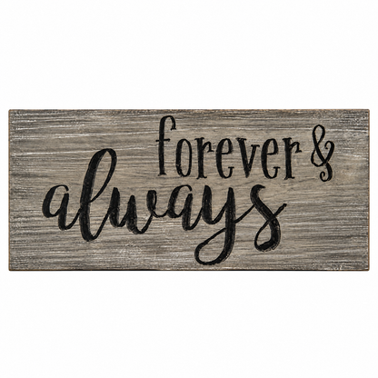 A rectangular rustic wooden sign with a weathered gray-brown wood grain finish and the words 'forever & always' in black script, shown on a plain white background.